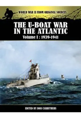 La guerre des sous-marins dans l'Atlantique Vol 1 - 1939-1941 - U-Boat War in the Atlantic Vol 1 - 1939-1941