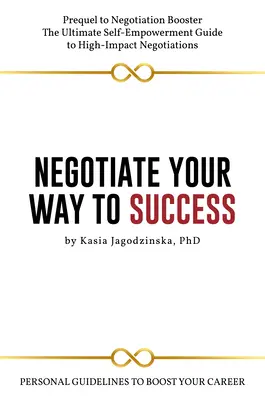 Négocier pour réussir : Lignes directrices personnelles pour booster votre carrière - Negotiate Your Way to Success: Personal Guidelines to Boost Your Career