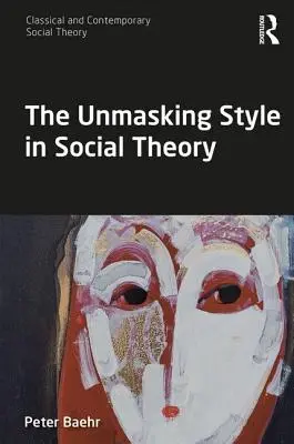 Le style démasquant dans la théorie sociale - The Unmasking Style in Social Theory