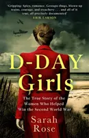 Les filles du jour J - Les espionnes qui ont armé la Résistance, saboté les nazis et aidé à gagner la Seconde Guerre mondiale - D-Day Girls - The Spies Who Armed the Resistance, Sabotaged the Nazis, and Helped Win the Second World War