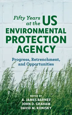 Cinquante ans à l'Agence américaine pour la protection de l'environnement : Progrès, replis et opportunités - Fifty Years at the US Environmental Protection Agency: Progress, Retrenchment, and Opportunities