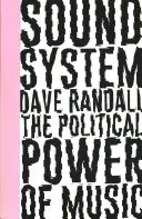 Sound System : Le pouvoir politique de la musique - Sound System: The Political Power of Music