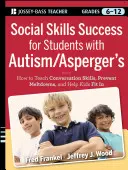 Social Skills Success for Students with Autism / Asperger's : Aider les adolescents du spectre à s'intégrer - Social Skills Success for Students with Autism / Asperger's: Helping Adolescents on the Spectrum to Fit in