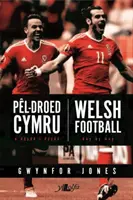 Pel-Droed Cymru - O Ddydd i Ddydd / Football gallois - Jour après jour - Pel-Droed Cymru - O Ddydd i Ddydd / Welsh Football - Day by Day