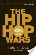 Les guerres du hip-hop : ce dont nous parlons quand nous parlons de hip-hop - et pourquoi c'est important - The Hip Hop Wars: What We Talk about When We Talk about Hip Hop--And Why It Matters