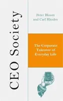 La société des PDG : La prise de contrôle de la vie quotidienne par l'entreprise - CEO Society: The Corporate Takeover of Everyday Life