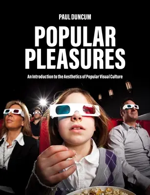 Plaisirs populaires : Une introduction à l'esthétique de la culture visuelle populaire - Popular Pleasures: An Introduction to the Aesthetics of Popular Visual Culture