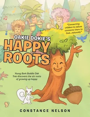 Les racines heureuses d'Oakie Dokie : Le jeune chêne d'écorce Buddie découvre les six racines qui permettent de grandir heureux - Oakie Dokie's Happy Roots: Young Bark Buddie Oak Tree Discovers the Six Roots of Growing up Happy