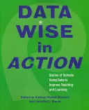 Data Wise in Action : Histoires d'écoles utilisant des données pour améliorer l'enseignement et l'apprentissage - Data Wise in Action: Stories of Schools Using Data to Improve Teaching and Learning