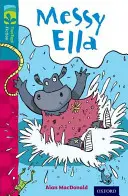 Oxford Reading Tree TreeTops Fiction : Niveau 9 : Messy Ella - Oxford Reading Tree TreeTops Fiction: Level 9: Messy Ella