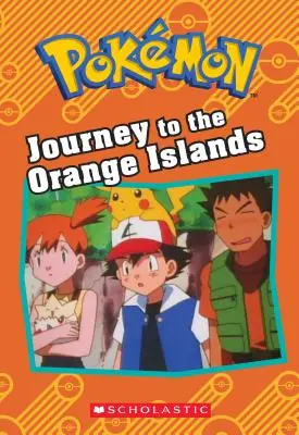 Voyage aux Îles Orange (Pokmon : Livre à chapitres) - Journey to the Orange Islands (Pokmon: Chapter Book)