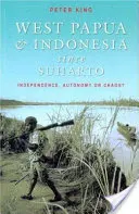 La Papouasie occidentale et l'Indonésie depuis Suharto : indépendance, autonomie ou chaos ? - West Papua and Indonesia Since Suharto: Independence, Autonomy or Chaos?