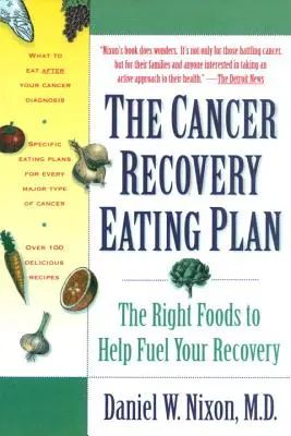 Le plan alimentaire pour la guérison du cancer : Les bons aliments pour vous aider à vous rétablir - The Cancer Recovery Eating Plan: The Right Foods to Help Fuel Your Recovery