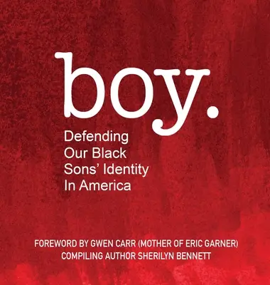 garçon : Défendre l'identité de nos fils noirs en Amérique - boy: Defending Our Black Sons' Identity in America