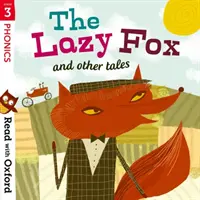 Lire avec Oxford : Étape 3 : Phonétique : Le renard paresseux et autres contes - Read with Oxford: Stage 3: Phonics: The Lazy Fox and Other Tales