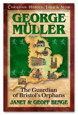 George Muller : Gardien des orphelins de Bristol - George Muller: Guardian of Bristol's Orphans