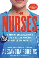 Les infirmières : Une année de secrets, de drames et de miracles avec les héros de l'hôpital - The Nurses: A Year of Secrets, Drama, and Miracles with the Heroes of the Hospital