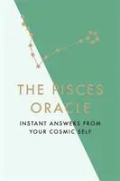 L'Oracle des Poissons : les réponses instantanées de votre moi cosmique - The Pisces Oracle: Instant Answers from Your Cosmic Self