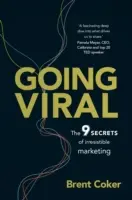 Going Viral - Les 9 secrets d'un marketing irrésistible - Going Viral - The 9 secrets of irresistible marketing