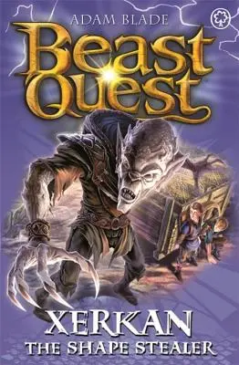 Quête de la bête : Xerkan, le voleur de formes : Série 23 Livre 4 - Beast Quest: Xerkan the Shape Stealer: Series 23 Book 4