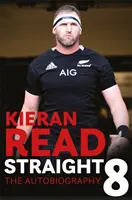 Kieran Read - Straight 8 : L'autobiographie - Kieran Read - Straight 8: The Autobiography