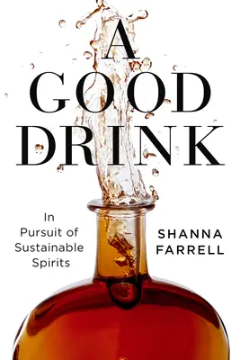 Un bon verre : À la recherche de spiritueux durables - A Good Drink: In Pursuit of Sustainable Spirits