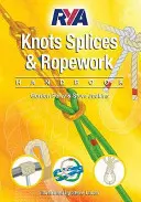 Manuel de la RYA sur les nœuds, les épissures et les cordages - RYA Knots, Splices and Ropework Handbook