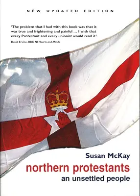 Les protestants du Nord : Un peuple instable (nouvelle édition mise à jour) - Northern Protestants: An Unsettled People (New Updated Edition)