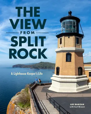 La vue de Split Rock : La vie d'un gardien de phare - The View from Split Rock: A Lighthouse Keeper's Life
