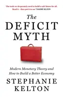 Le mythe du déficit - La théorie monétaire moderne et comment construire une meilleure économie - Deficit Myth - Modern Monetary Theory and How to Build a Better Economy