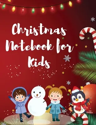 Cahier de Noël pour les enfants : Meilleur cadeau de Noël pour les enfants - 120 belles pages vierges lignées pour écrire des notes ou un journal personnel d - Christmas Notebook for Kids: Best Children's Christmas Gift or Present - 120 Beautiful Blank Lined pages For Writing Notes or Journaling personal d