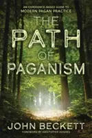 La voie du paganisme : Un guide basé sur l'expérience de la pratique païenne moderne - The Path of Paganism: An Experience-Based Guide to Modern Pagan Practice