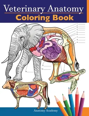 Livre de coloriage d'anatomie vétérinaire : Le livre de coloriage de la physiologie des animaux pour étudier et se détendre. Cadeau parfait pour les étudiants en médecine vétérinaire et même pour les adultes. - Veterinary Anatomy Coloring Book: Animals Physiology Self-Quiz Color Workbook for Studying and Relaxation Perfect gift For Vet Students and even Adult