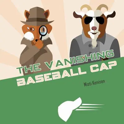 La casquette de baseball disparue : Le mystère du renard et de la chèvre - The Vanishing Baseball Cap: A Fox and Goat Mystery