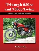 Triumph 650cc et 750cc Twins - Bonneville, Tiger, Trophy et Thunderbird - Triumph 650cc and 750cc Twins - Bonneville, Tiger, Trophy and Thunderbird