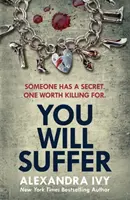 Vous souffrirez - Un thriller captivant, glaçant et indescriptible. - You Will Suffer - A gripping, chilling, unputdownable thriller