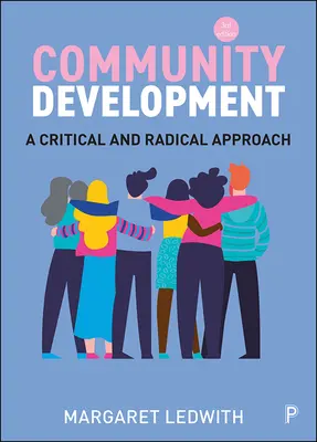 Le développement communautaire : Une approche critique et radicale - Community Development: A Critical and Radical Approach
