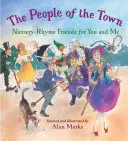 Les gens de la ville : des amis de la pépinière pour vous et moi - The People of the Town: Nursery-Rhyme Friends for You and Me