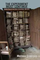 L'expérience doit continuer - Recherche médicale et éthique en Afrique de l'Est, 1940-2014 - Experiment Must Continue - Medical Research and Ethics in East Africa, 1940-2014