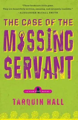 L'affaire du serviteur disparu : L'affaire du serviteur disparu : tirée des dossiers de Vish Puri, l'enquêteur le plus privé - The Case of the Missing Servant: From the Files of Vish Puri, Most Private Investigator