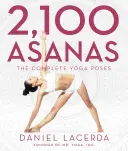 2 100 Asanas : L'intégrale des poses de yoga - 2,100 Asanas: The Complete Yoga Poses