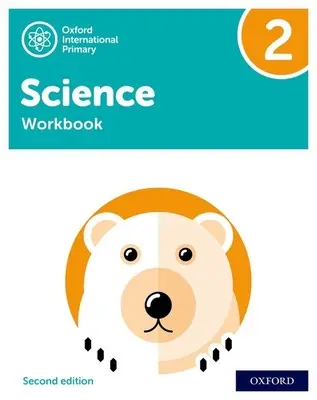 Oxford International Primary Science Second Edition : Cahier d'exercices 2 - Oxford International Primary Science Second Edition: Workbook 2