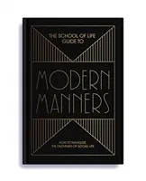 Le guide des bonnes manières de l'école de la vie : Comment naviguer dans les dilemmes de la vie sociale - The School of Life Guide to Modern Manners: How to Navigate the Dilemmas of Social Life