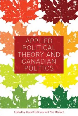 Théorie politique appliquée et politique canadienne - Applied Political Theory and Canadian Politics