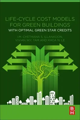 Modèles de coût du cycle de vie pour les bâtiments écologiques : Avec des crédits Green Star optimaux - Life-Cycle Cost Models for Green Buildings: With Optimal Green Star Credits