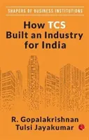 COMMENT TCS A CONSTRUIT UNE INDUSTRIE POUR L'INDE - HOW TCS BUILT AN INDUSTRY FOR INDIA