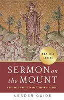 Guide de l'animateur du Sermon sur la montagne : Guide de l'animateur : Un guide du débutant pour le Royaume des cieux - Sermon on the Mount Leader Guide: A Beginner's Guide to the Kingdom of Heaven