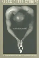Black Queer Studies : Une anthologie critique - Black Queer Studies: A Critical Anthology