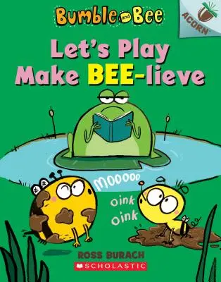 Jouons à faire croire à l'abeille : Un livre en forme de gland (Bumble and Bee #2), 2 - Let's Play Make Bee-Lieve: An Acorn Book (Bumble and Bee #2), 2