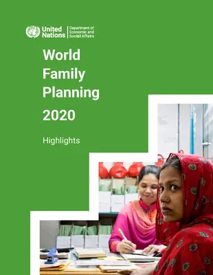 Planification familiale mondiale 2020 : Faits marquants : Accélérer l'action pour garantir l'accès universel à la planification familiale - World Family Planning 2020: Highlights: Accelerating Action to Ensure Universal Access to Family Planning